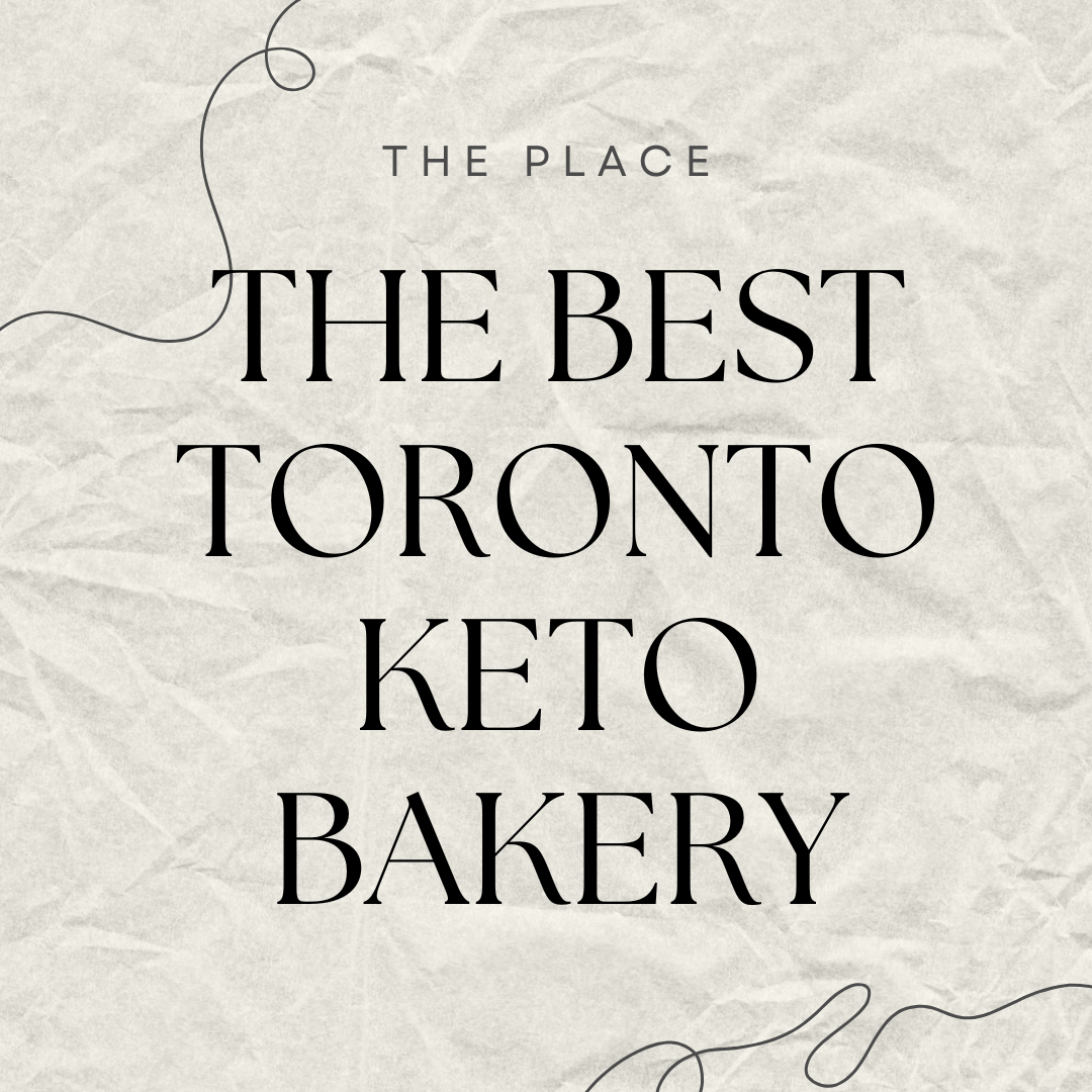 The Best Toronto Keto Bakery: 100% Sugar-Free, Flourless, and Truly Keto