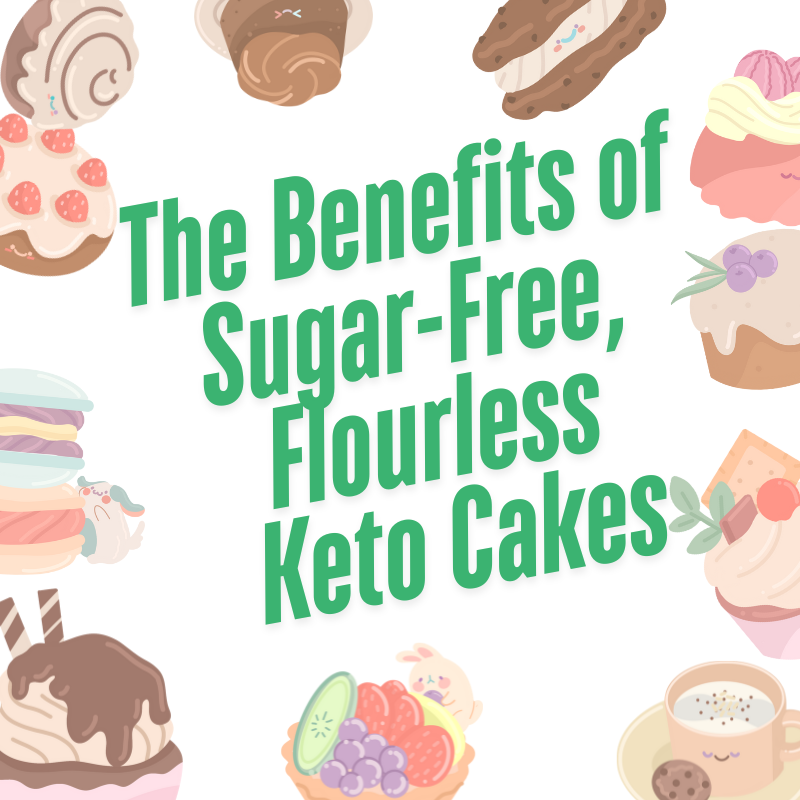 The Benefits of Sugar-Free, Flourless Keto Cakes: A True Ketogenic Experience